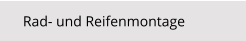 Rad- und Reifenmontage