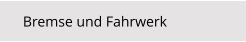 Bremse und Fahrwerk