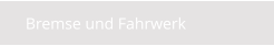 Bremse und Fahrwerk